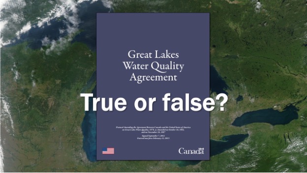 Great Lake Water Quality Agreement with the overlayed text True or False?